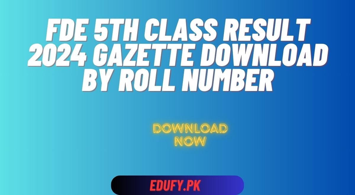 FDE 5th Class Result 2024 Gazette Download by Roll Number