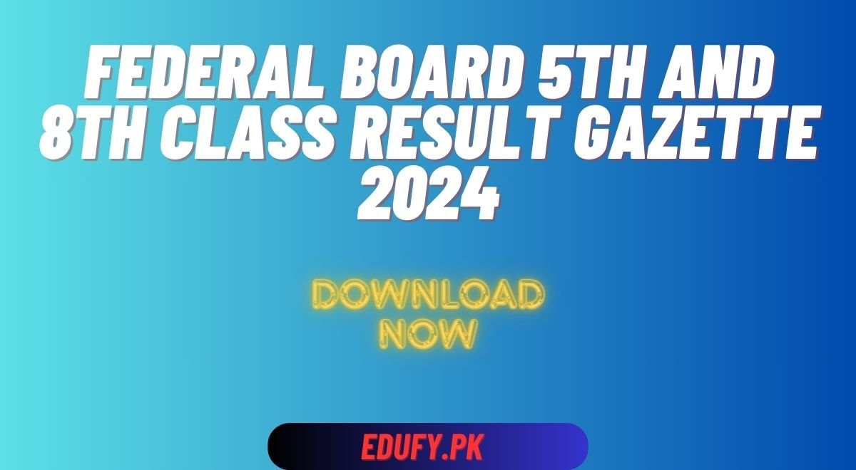 Federal Board 5th and 8th Class Result Gazette 2024 Download