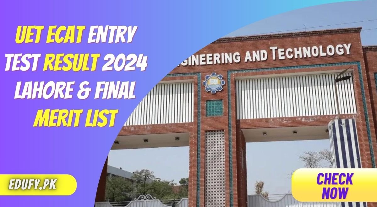 UET ECAT Entry Test Result 2024 Lahore & Final Merit List