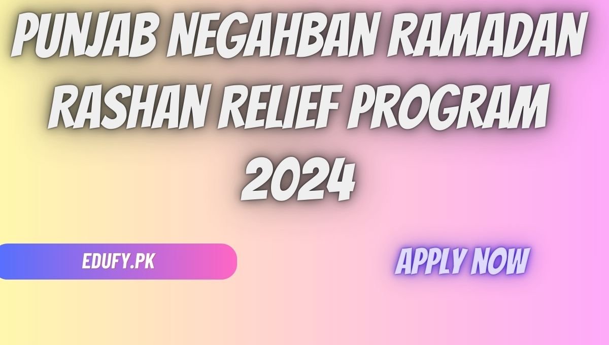 Punjab Negahban Ramadan Rashan Relief Program 2024