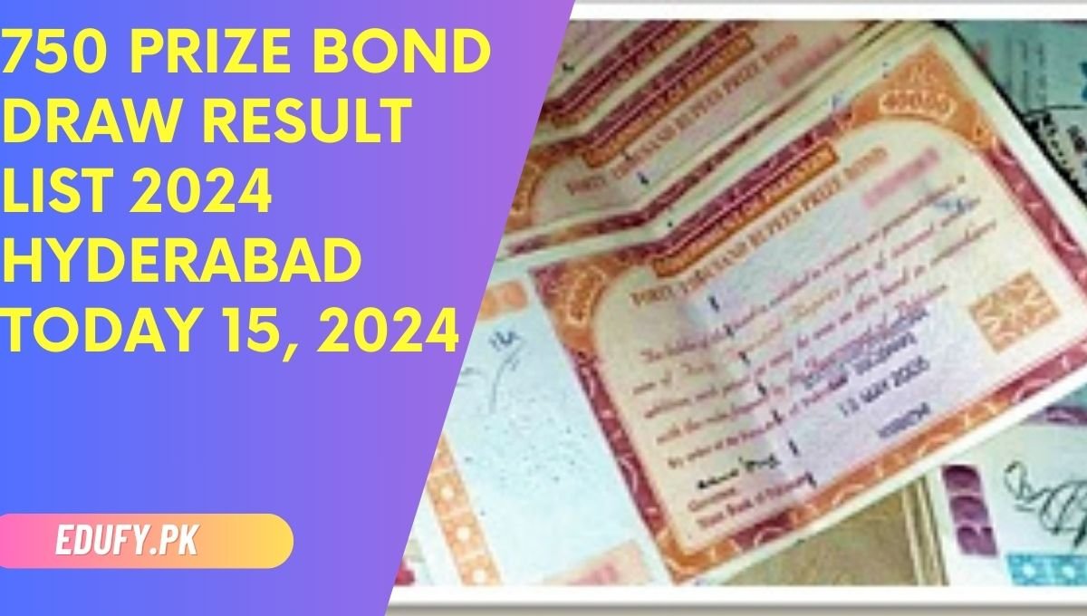 750 Prize Bond Draw Result List 2024 Hyderabad Today 15, 2024