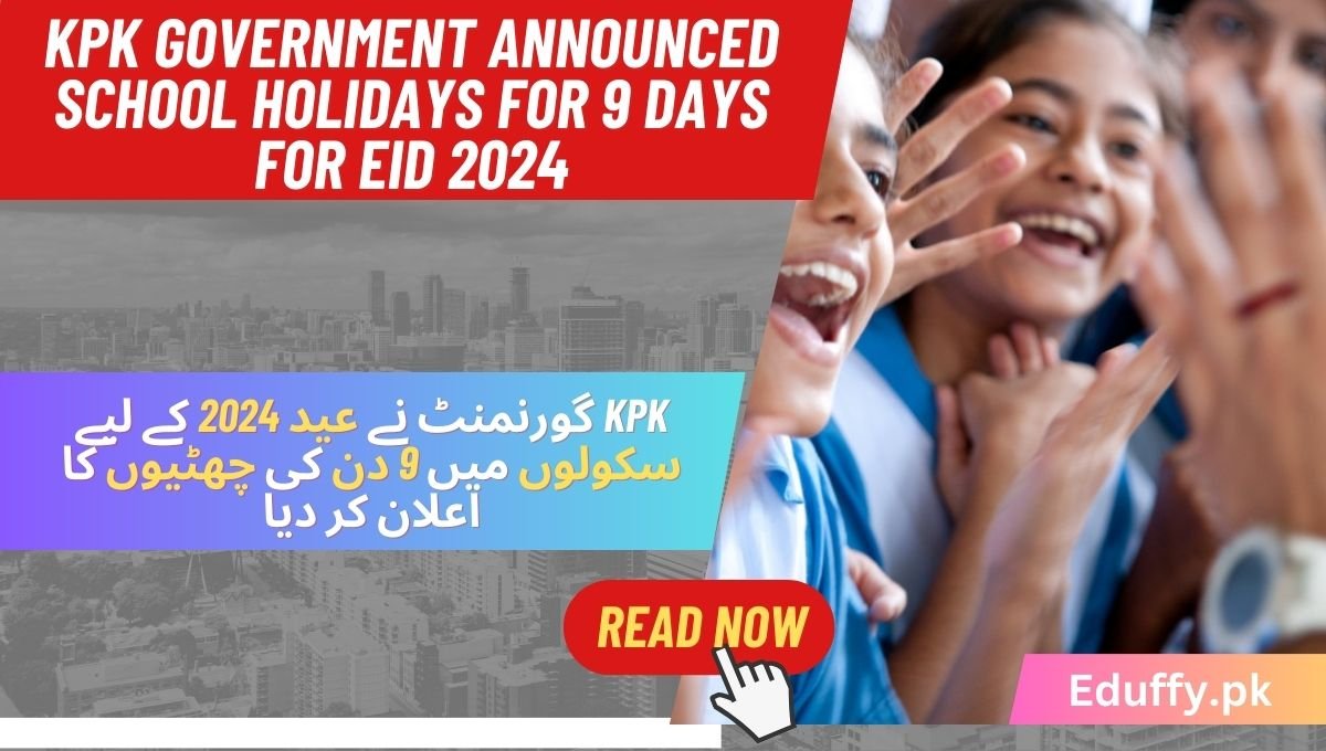 KPK Government Announced School Holidays for 9 Days For Eid 2024