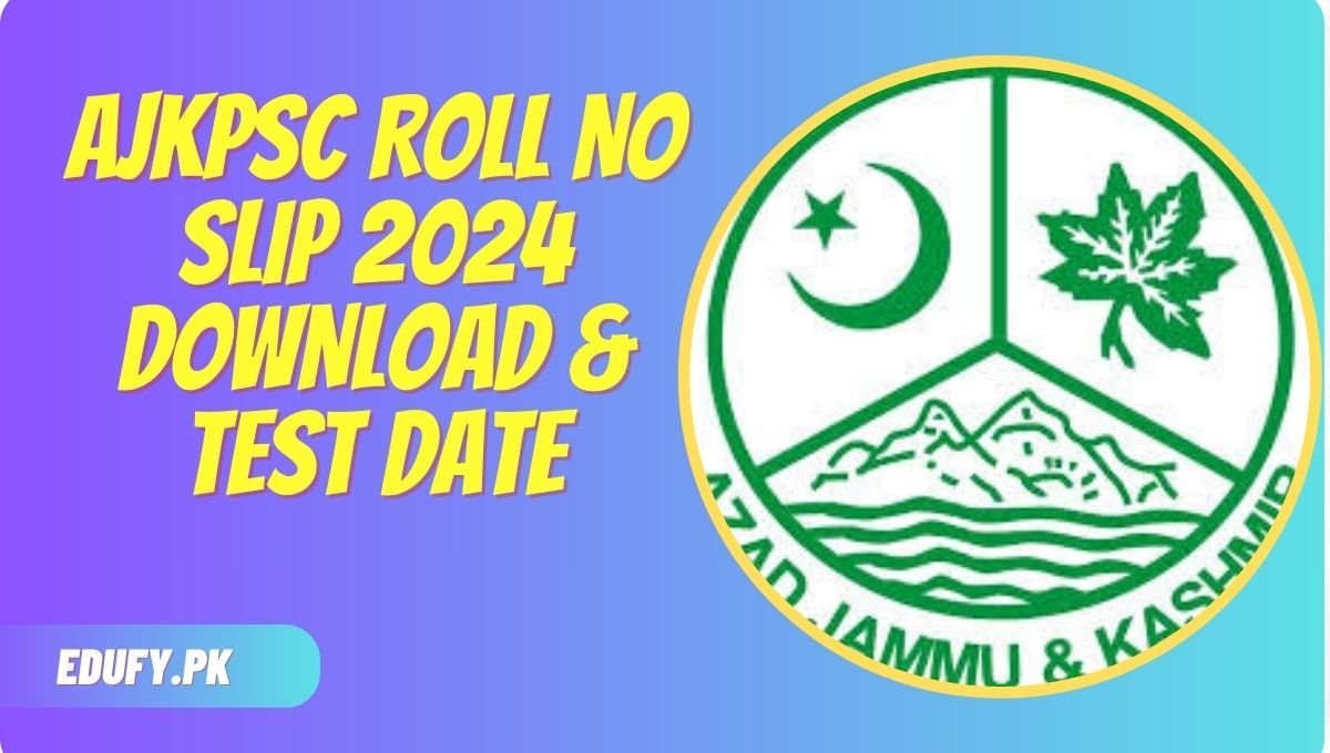 AJKPSC Roll No Slip 2024 Download & Test Date