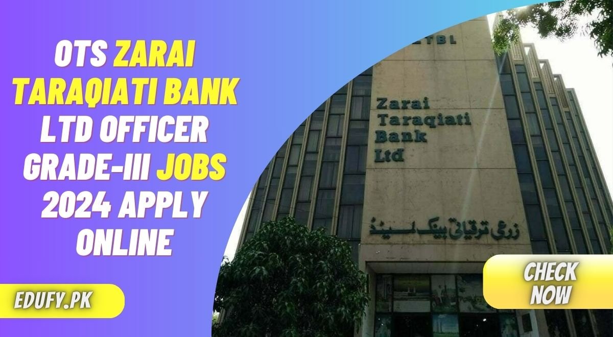 OTS Zarai Taraqiati Bank Ltd Officer Grade-III Jobs 2024 Apply Online