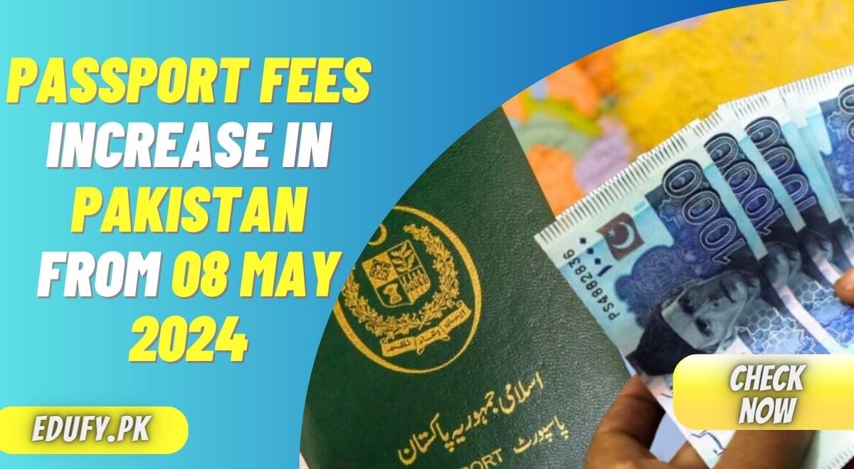 Passport Fees Increase in Pakistan From 08 May 2024