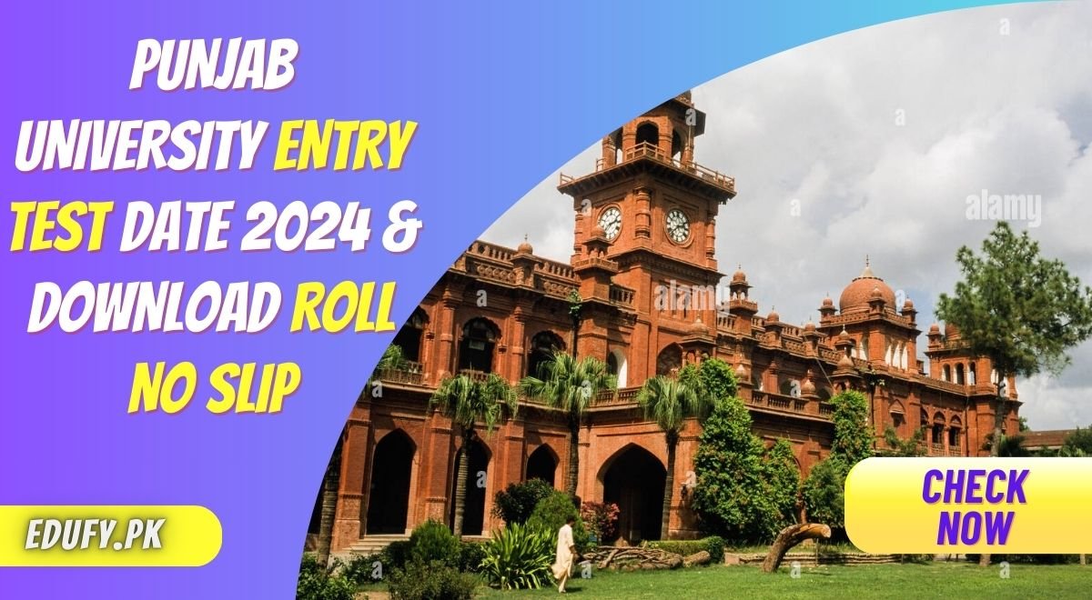 Punjab University Entry Test Date 2024 & Download Roll No Slip