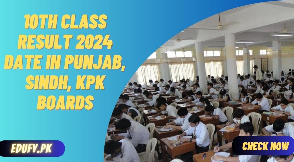 10th Class Result 2024 Date in Punjab, Sindh, KPK Boards