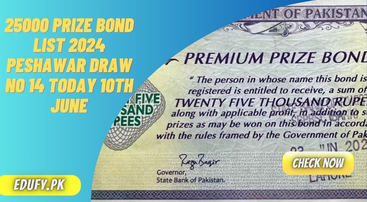 25000 Prize Bond List 2024 Peshawar Draw No 14 Today 10th June