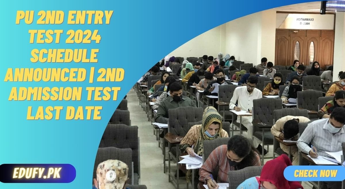 PU 2nd Entry Test 2024 Schedule Announced 2nd Admission Test Last Date