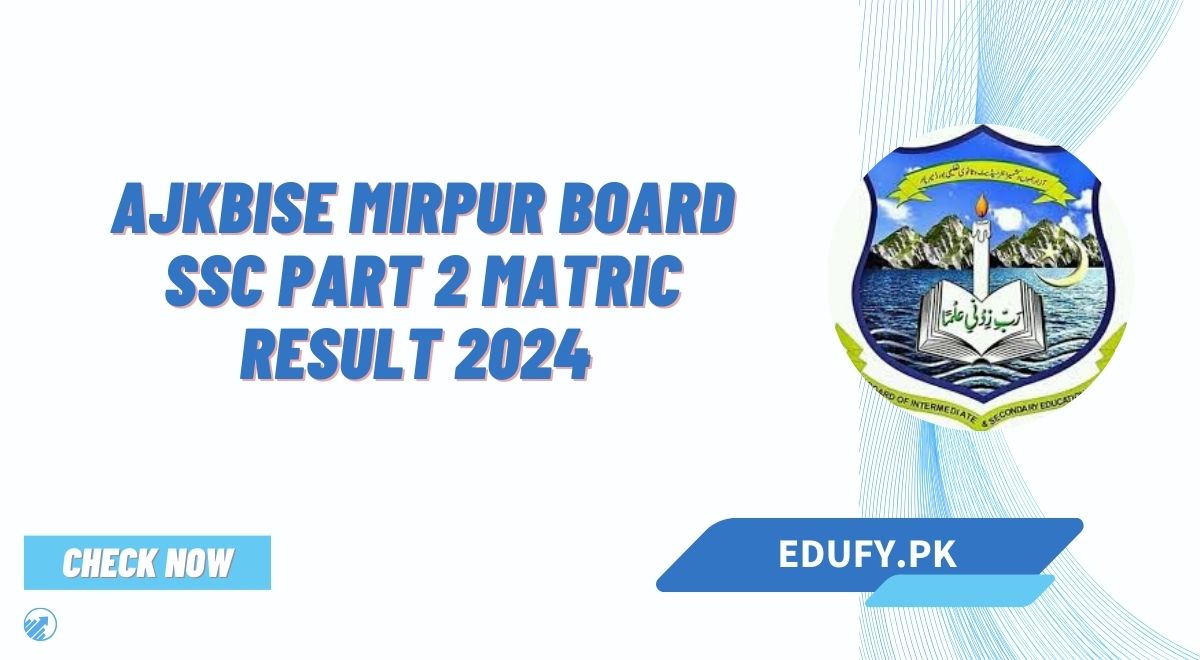 AJKBISE Mirpur Board SSC Part 2 Matric Result 2024 Announced | 13 July