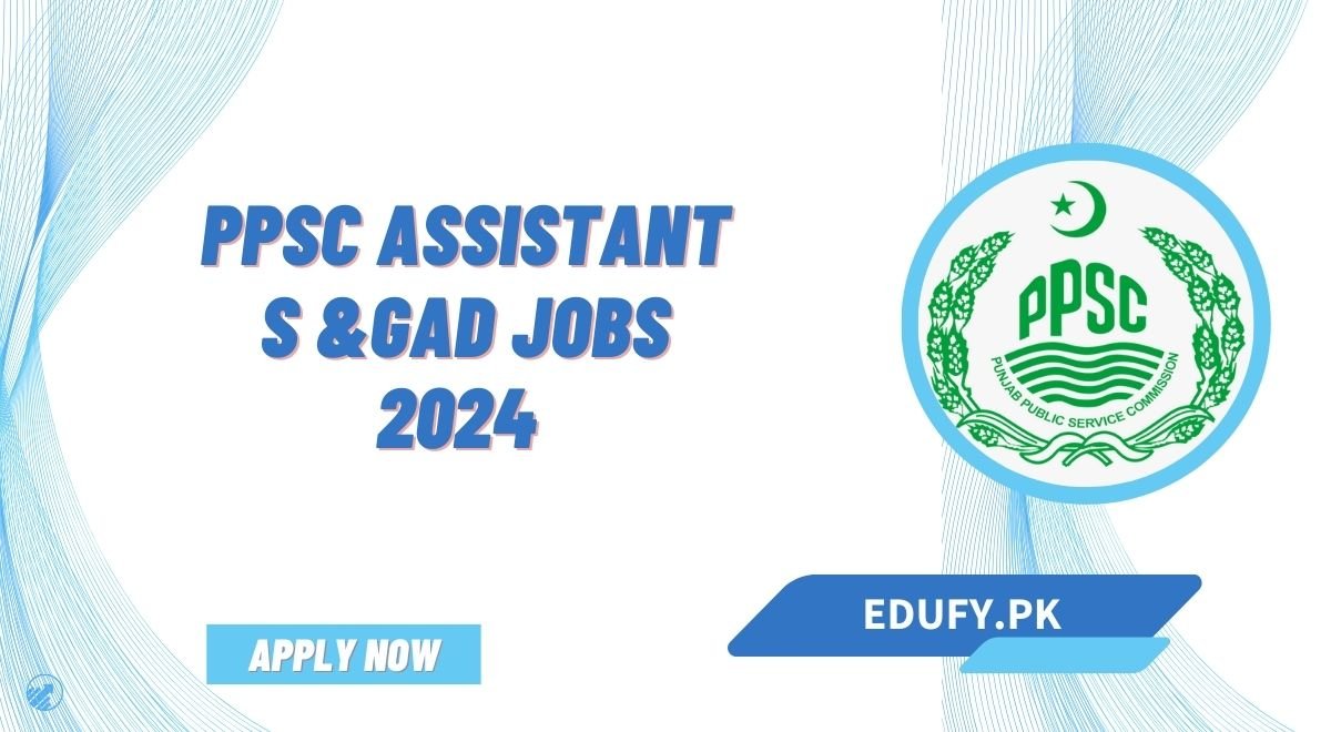 PPSC Assistant S &GAD Jobs 2024 Last Date