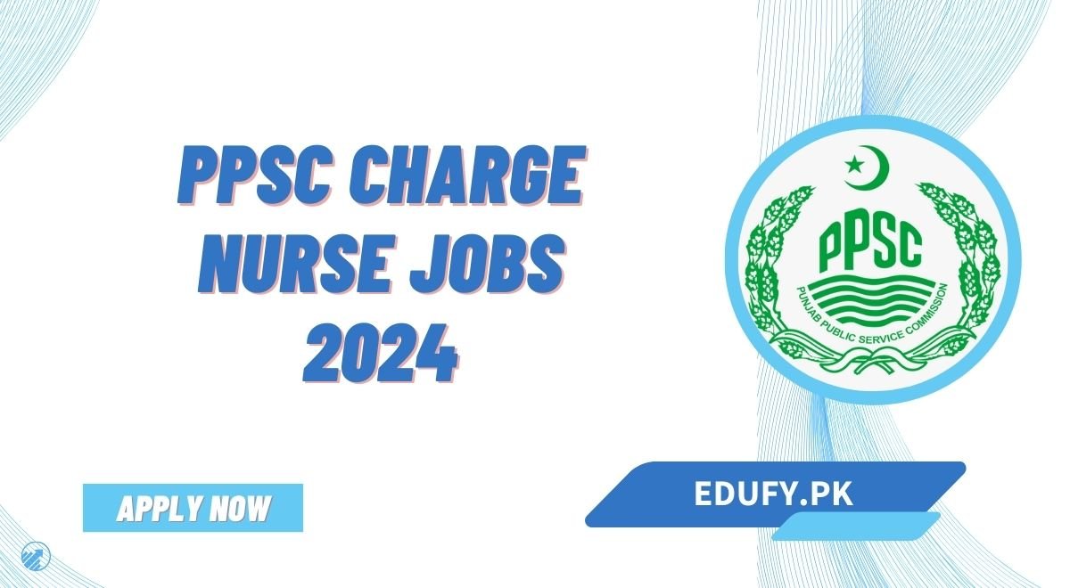 PPSC Charge Nurse Jobs 2024 Apply Online & Last Date