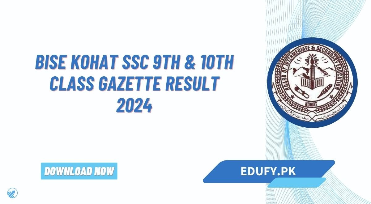 BISE Kohat SSC 9th & 10th Class Gazette Result 2024 Download PDF