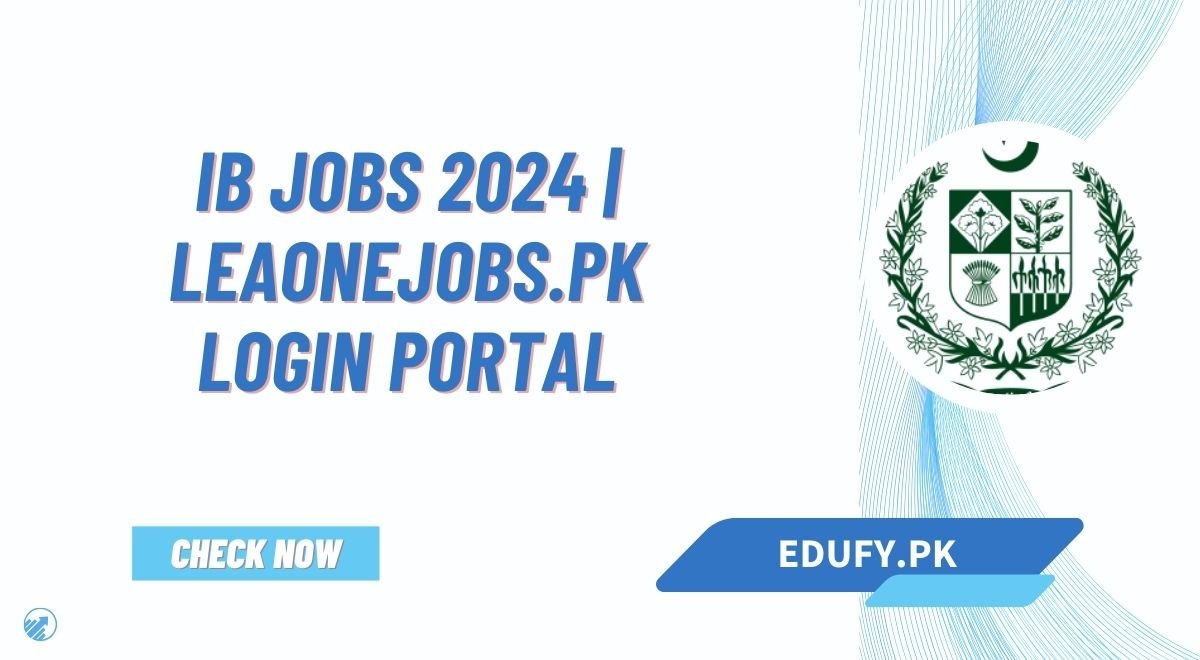 IB Jobs 2024 Online Apply & Last Date leaonejobs.pk login Portal