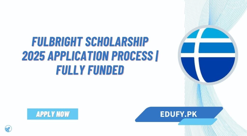 Fulbright Scholarship 2025 Application Process Fully Funded